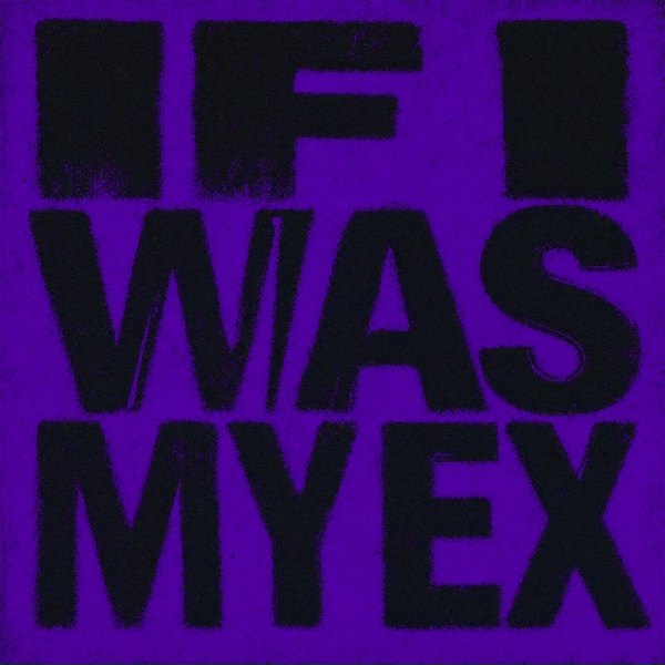 Обложка альбома If I Was My Ex