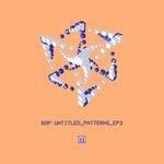 Слушать альбом - Untitled Patterns - EP3 (2018)