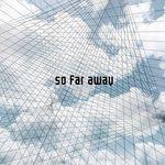 So Far Away (2017)