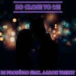 Слушать альбом - So Close to Me (2019)