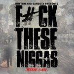 Fuck These Niggas (2017)