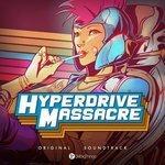 Слушать альбом - Hyperdrive Massacre (2018)
