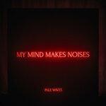 Слушать альбом - My Mind Makes Noises (2018)