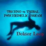 Techno Vs Tribal Psychedelic Dream (2018)