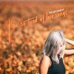 Слушать альбом - I'm So Tired Of Love Songs (2019)