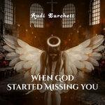 Слушать альбом - When God Started Missing You (2018)