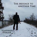 Слушать альбом - The Message to Another Time (2018)