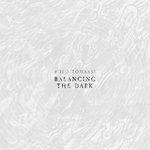 Слушать альбом - Balancing the Dark (2017)