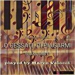 Слушать альбом - O cessate di piagarmi (2017)