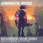 Слушать альбом - Beautiful Slow Chill Out Ambient Atmosphere Movie Music (2019)
