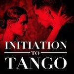 Слушать альбом - Initiation to Tango (2018)