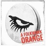 A Folkwork Orange (2019)
