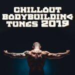 Chillout Bodybuilding Tunes 2019