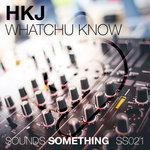 Слушать альбом - Whatchu Know (2018)