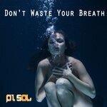 Слушать альбом - Don't Waste Your Breath (2019)