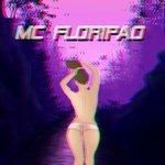 Слушать альбом - MC Floripao (2018)