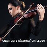Слушать альбом - Complete Classical Chillout (2015)