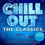Chill Out - The Classics - The Greatest Ever Chilled Lounge - Perfect Ibiza Poolside Bargrooves for Beach Parties, BBQ's, Cocktails & Summer Lounging (2014)