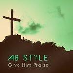 Слушать альбом - Give Him Praise (2017)
