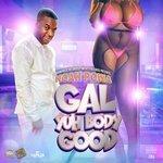 Слушать альбом - Gal Yuh Body Good (2018)
