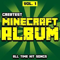 Слушать альбом - Greatest Minecraft Album: All Time Hit Songs, Vol.1