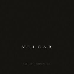 Слушать альбом - Vulgar