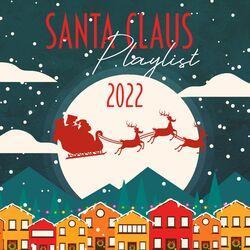 Слушать альбом - Santa Claus Playlist 2022 : New Age Xmas Music