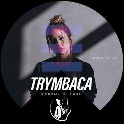 Слушать альбом - Trymbaca