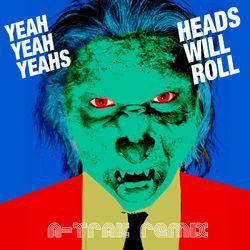 Слушать альбом - Heads Will Roll (A-Trak Remix)