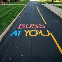 BUSS AT YOU