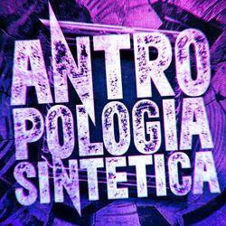 Слушать альбом - Antropologia sintetica 2
