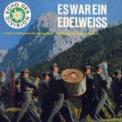 Слушать альбом - Es war ein Edelweiss - Lieder und Märsche der Gebirgsjäger