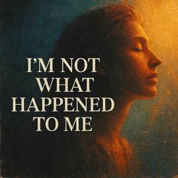 Обложка альбома I'm Not What Happened To Me