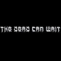 THE Dead CAN Wait