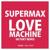 Love Machine - Supermax