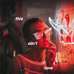 Обложка трека This Ain't Love