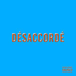 Обложка трека Désaccordé