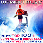 Обложка трека Workout Music 2019 Top 100 Hits Running EDM Dance Club Cardio Fitness Motivation