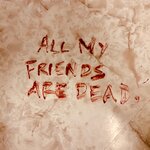 Обложка трека All My Friends Are Dead