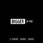 Обложка трека Bigger Than You