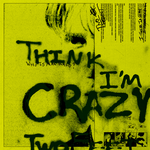 Обложка трека Think I'm Crazy