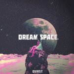 Обложка трека Dream Space (Sped Up)