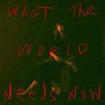 Обложка трека What The World Needs Now