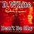 Don't Be Shy - D.White