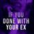 If You Done With Your Ex - Ultronxon