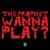 Wanna Play - THE PROPHET