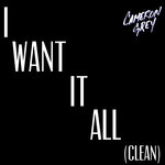Обложка трека I Want It All (Clean)