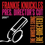 Обложка трека The Whistle Song (Frankie Knuckles Presents Director's Cut)