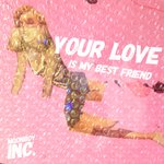 Обложка трека Your Love is My Best Friend