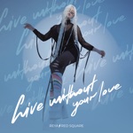 Обложка трека Live without your love